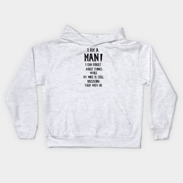 I am a man, funny quotes Kids Hoodie by LebensART